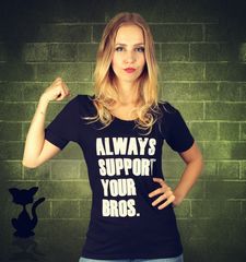 Damen T-Shirt Always Support Your Bros