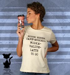 Damen T-Shirt Cafe-Schoko-Wodka-Valium-Latte To Go