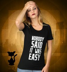 Damen T-Shirt Nobody Said It Was Easy
