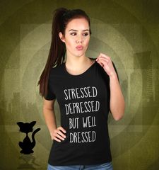 Damen T-Shirt Stressed Depressed But Well Dressed