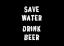 Design Save Water Drink Beer