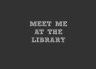 T-Shirt Meet Me At The Library