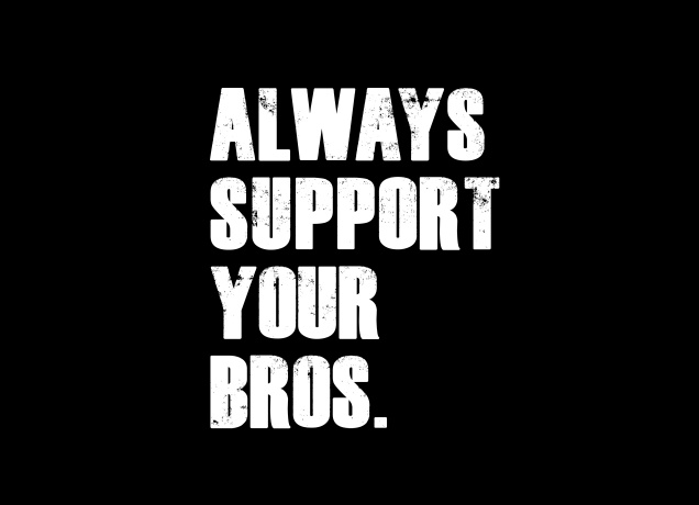 Design Always Support Your Bros