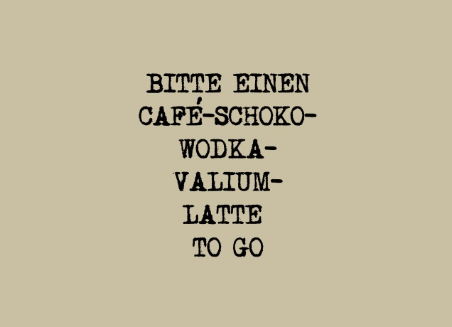 T-Shirt Cafe-Schoko-Wodka-Valium-Latte To Go