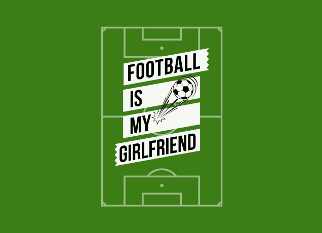 Design Football Is My Girlfriend