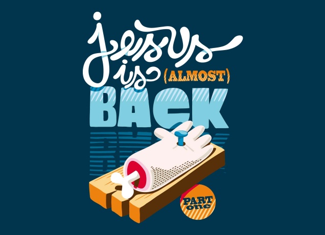 T-Shirt Jesus Is (Almost) Back