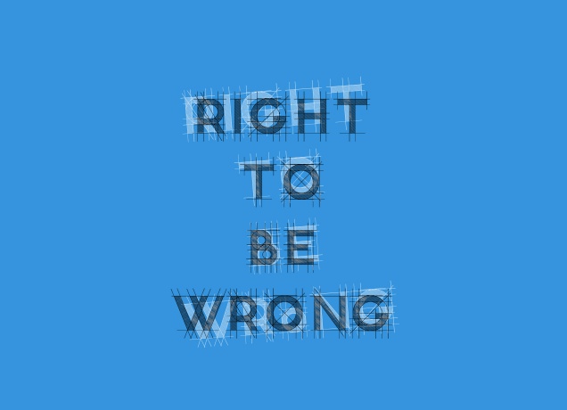 Design Right To Be Wrong
