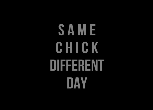 Design Same Chick Different Day