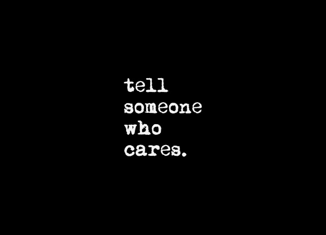 Design Tell Someone Who Cares